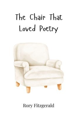 Rory Fitzgerald - Chair That Loved Poetry, Häftad