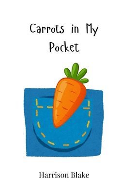 Harrison Blake - Carrots in My Pocket, Häftad