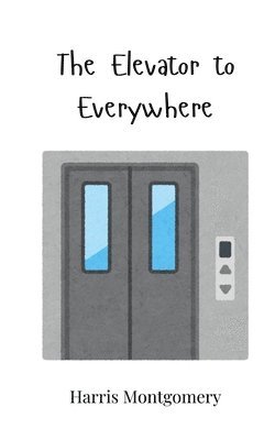 Harris Montgomery - Elevator to Everywhere, Häftad