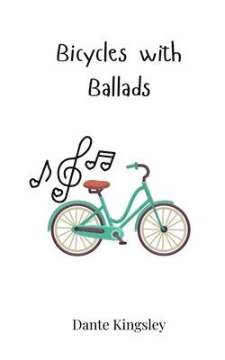 Dante Kingsley - Bicycles with Ballads, Häftad