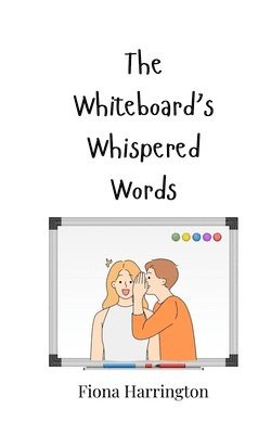 bokomslag The Whiteboard's Whispered Words