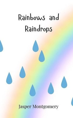 Rainbows and Raindrops 1