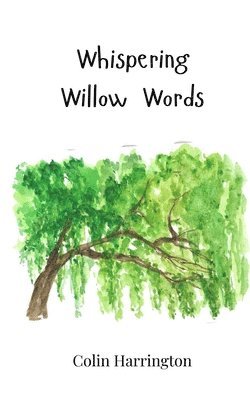 Colin Harrington - Whispering Willow Words, Häftad