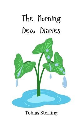 Tobias Sterling - Morning Dew Diaries, Häftad