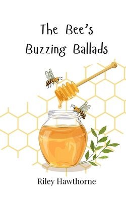 The Bee's Buzzing Ballads 1