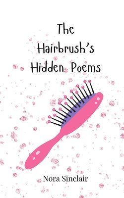 Nora Sinclair - Hairbrush's Hidden Poems, Häftad