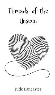 Jude Lancaster - Threads of the Unseen, Inbunden