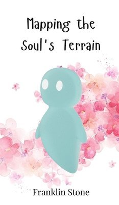 Franklin Stone - Mapping the Soul's Terrain, Inbunden