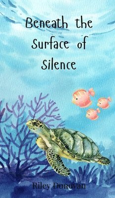 Riley Donovan - Beneath the Surface of Silence, Inbunden