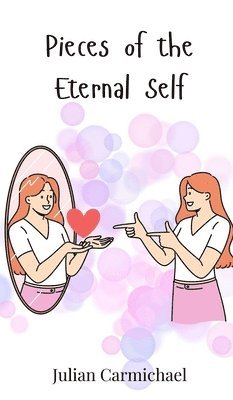 Julian Carmichael - Pieces of the Eternal Self, Inbunden
