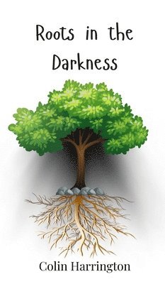 Roots in the Darkness 1