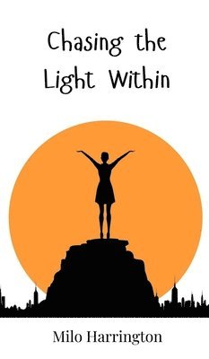 Milo Harrington - Chasing the Light Within, Inbunden