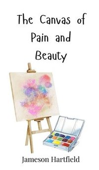 bokomslag Canvas of Pain and Beauty