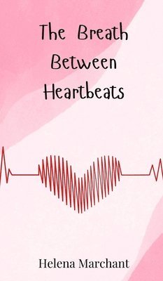 The Breath Between Heartbeats 1