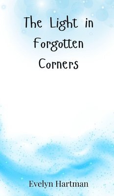 Light in Forgotten Corners