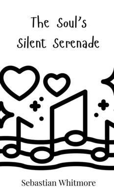Sebastian Whitmore - Soul's Silent Serenade, Inbunden