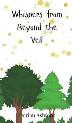 Whispers from Beyond the Veil 1