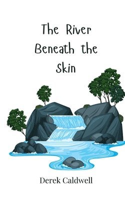 Derek Caldwell - River Beneath the Skin, Häftad