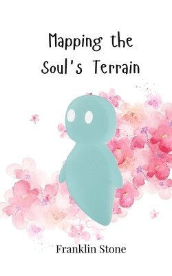 Franklin Stone - Mapping the Soul's Terrain, Häftad