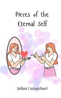 Julian Carmichael - Pieces of the Eternal Self, Häftad