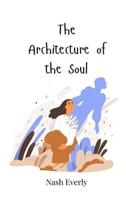 The Architecture of the Soul 1