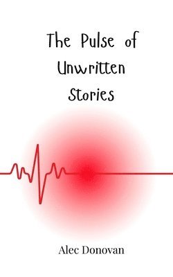 bokomslag The Pulse of Unwritten Stories