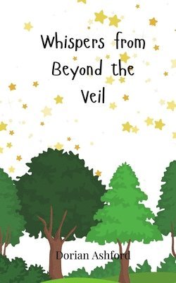 Whispers from Beyond the Veil 1