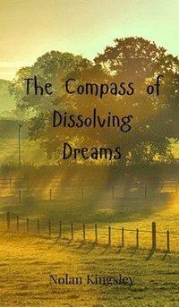 bokomslag The Compass of Dissolving Dreams