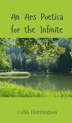 Colin Harrington - Ars Poetica for the Infinite, Inbunden