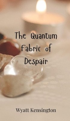 Quantum Fabric of Despair