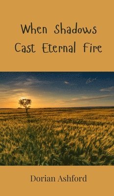 When Shadows Cast Eternal Fire 1