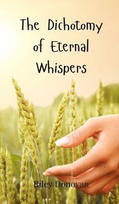 Riley Donovan - Dichotomy of Eternal Whispers, Inbunden