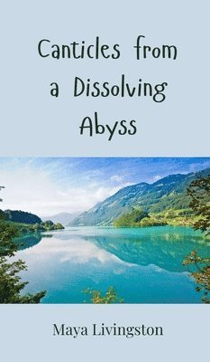 Canticles from a Dissolving Abyss 1