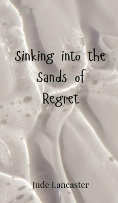 bokomslag Sinking into the Sands of Regret