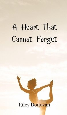 Riley Donovan - Heart That Cannot Forget, Inbunden