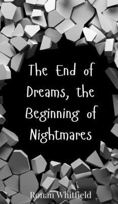Ronan Whitfield - End of Dreams, the Beginning of Nightmares, Inbunden