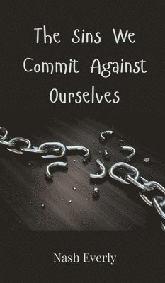 The Sins We Commit Against Ourselves 1