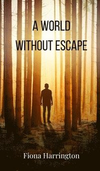 bokomslag A World Without Escape