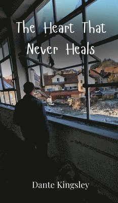 Dante Kingsley - Heart That Never Heals, Inbunden