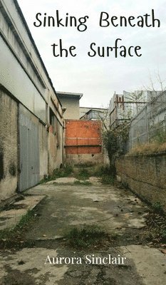 Aurora Sinclair - Sinking Beneath the Surface, Inbunden