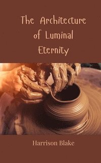 bokomslag The Architecture of Luminal Eternity