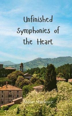 Unfinished Symphonies of the Heart 1