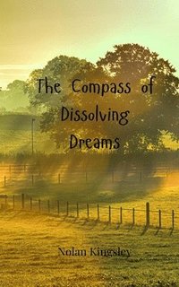 bokomslag The Compass of Dissolving Dreams