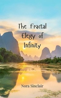 bokomslag The Fractal Elegy of Infinity