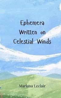 bokomslag Ephemera Written on Celestial Winds