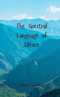 bokomslag The Spectral Language of Silence