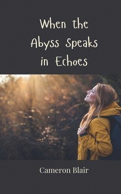 When the Abyss Speaks in Echoes