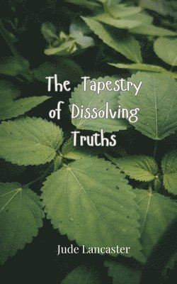 Tapestry of Dissolving Truths