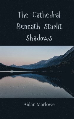 The Cathedral Beneath Starlit Shadows 1