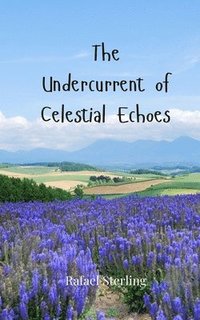 bokomslag The Undercurrent of Celestial Echoes